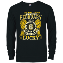 I Did Not Choose To Be Born On February 6 T-shirt