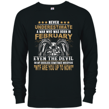 Mens Never Underestimate A Man Who Was Born In February