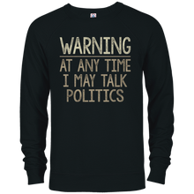 Warning - At Any Time I May Talk Politics - T-shirt