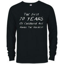 The first 70 years of childhood are always the hardest Tee